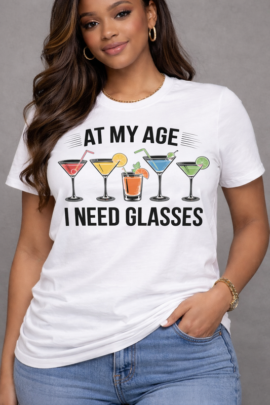 At My Age I Need Glasses – Funny Cocktail Graphic T-Shirt