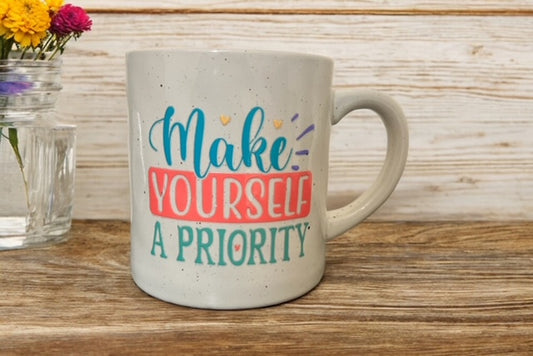 Make Yourself A Priority/Self Care Is Not Selfish Coffee Mug