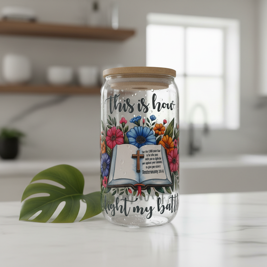 This Is How I Fight My Battles 16oz Glass